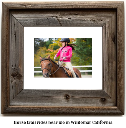 horse trail rides near me in Wildomar, California